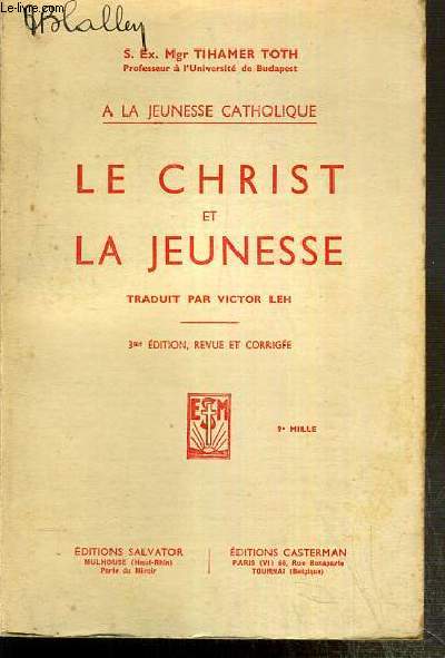 LE CHRIST ET LA JEUNESSE - A LA JEUNESSE CATHOLIQUE - 3eme EDITION, REVUE ET CORRIGEE