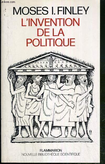 L'INVENTION DE LA POLITIQUE - DEMOCRATIE ET POLITIQUE EN GRECE ET DANS LA ROME REPUBLICAINE - NOUVELLE BIBLIOTHEQUE SCIENTIFIQUE