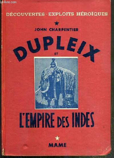 DUPLEX ET L'EMPIRE DES INDES / DECOUVERTES - EXPLOITS HEROIQUES.