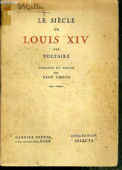 LE SIECLE DE LOUIS XIV - TOME PREMIER / COLLECTION SELECTA