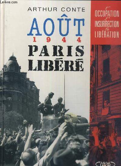 AOUT 1944 PARIS LIBERE / COLLECTION - L'OCCUPATION - L'INSURRECTION - LA LIBERATION.