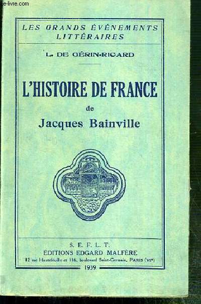 L'HISTOIRE DE FRANCE / COLLECTION LES GRANDS EVENEMENTS LITTERAIRES DE L. DE GERIN-RICARD.