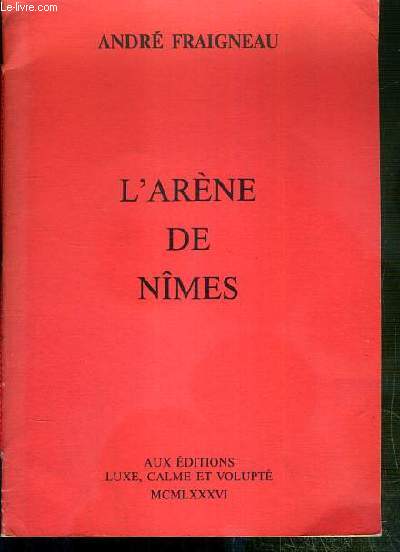 L'ARENE DE NIMES - EXEMPLAIRE N209 / 300 SUR PAPIER VERGE ARJOMARI.