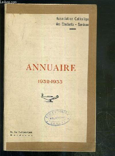 ANNUAIRE 1932-1933 / ASSOCIATION CATHOLIQUE DES ETUDIANTS DE L'UNIVERSITE DE BORDEAUX.
