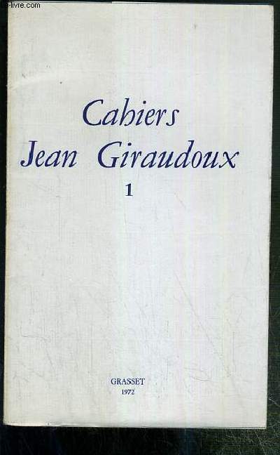 CAHIERS JEAN GIRAUDOUX - 1. PERE ET FILS + LE MUSICIEN DE GIRAUDOUX + BILLET A JEAN GIRAUDOUX...