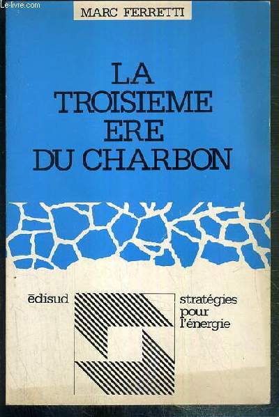 LA TROISIEME ERE DU CHARBON / COLLECTION STRATEGIES POUR L'ENERGIE