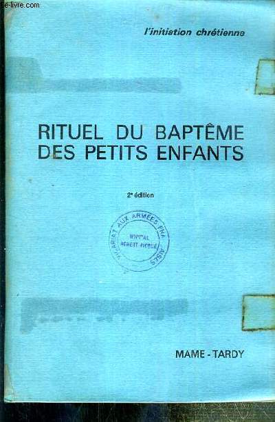 RITUEL DU BAPTEME DES PETITS ENFANTS - 2e EDITION / L'INITIATION CHRETIENNE.