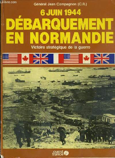 6 JUIN 1944 - DEBARQUEMENT EN NORMANDIE - VICTOIRE STRATEGIQUE DE LA GUERRE