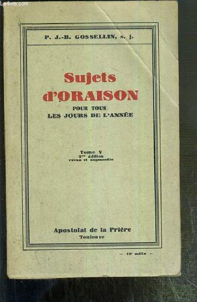 SUJETS D'ORAISON POUR TOUS LES JOURS DE L'ANNEE - TOME V. 2eme EDITION.