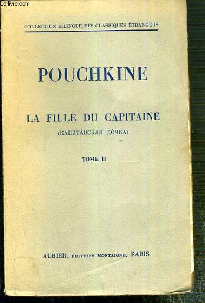 POUCHKINE - LA FILLE DU CAPITAINE - TOME II. / COLLECTION BILINGUE DES CLASSIQUES ETRANGERS - OUVRAGE BILINGUE FRANCAIS-RUSSE.