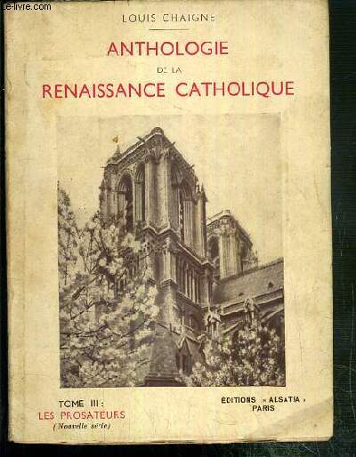 ANTHOLOGIE DE LA RENAISSANCE CATHOLIQUE - TOME III. LES PROSATEURS (NOUVELLE SERIE)