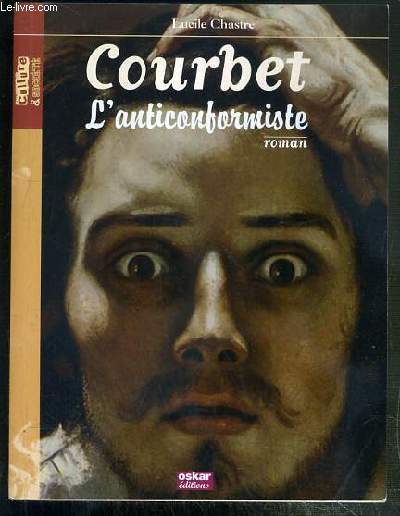 COURBET L'ANTICONFORMISTE / COLLECTION CULTURE & SOCIETE - SERIE ART.