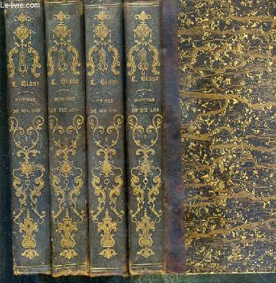 HISTOIRE DE DIX ANS 1830-1840 / REVOLUTION FRANCAISE - 4 TOMES EN 4 VOLUMES - I + III + IV + V - 4me EDITION