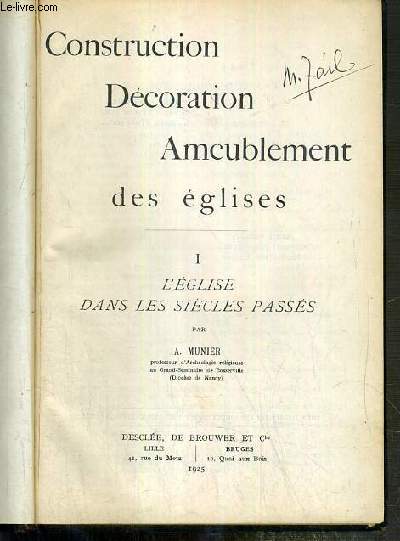 CONSTRUCTION, DECORATION, AMEUBLEMENT DES EGLISES - TOME I. L'EGLISE DANS LES SIECLES PASSES.