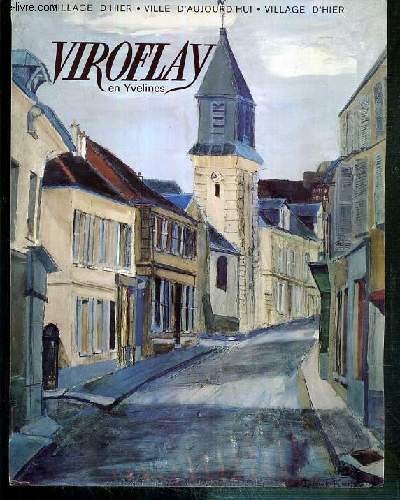 VIROFLAY EN YVELINES - VILLAGE D'HIER - VILLE D'AUJOURD'HUI - VILLAGE D'HIER