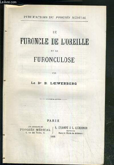 LE FURONCLE DE L'OREILLE ET LA FURONCULOSE - PUBLICATION DU PROGRES MEDICAL