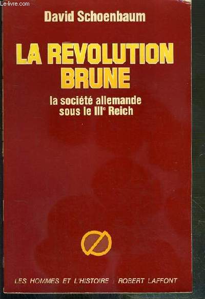 LA REVOLUTION BRUNE - LA SOCIETE ALLEMANDE SOUS LE IIIe REICH (1933-1939 / COLLECTION LES HOMMES ET L'HISTOIRE.