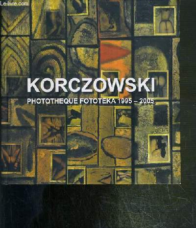 KORCZOWSKI - PHOTOTHEQUE FOTOTEKA 1995-2005