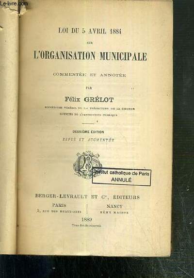LOI DU 5 AVRIL 1884 SUR L'ORGANISATION MUNICIPALE - 2eme EDITION.