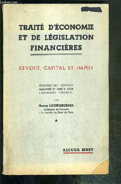 TRAITE D'ECONOMIE ET DE LEGISLATION FINANCIERES - REVENU, CAPITAL ET IMPOT - 4eme EDITION.
