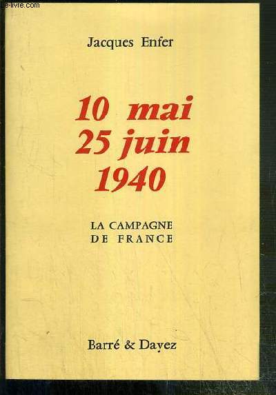 10 MAI 25 JUIN 1940 - LA CAMPAGNE DE FRANCE