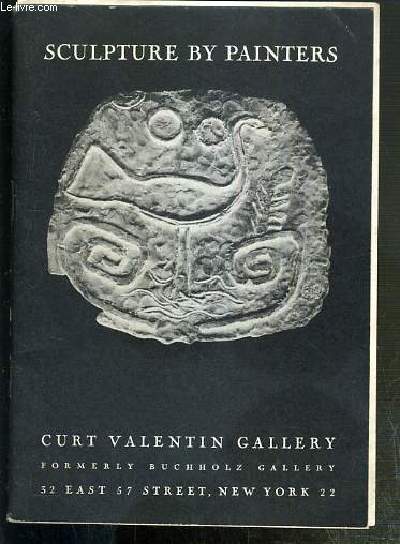 SCULPTURE BY PAINTERS - CURT VALENTIN GALLERY - FORMERLY BUCHHOLZ GALLERY - NOVEMBER 20 - DECEMBER 15, 1951 - TEXTE EXCLUSIVEMENT EN ANGLAIS.