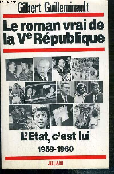 LE ROMAN VRAI DE LA Ve REPUBLIQUE - L'ETAT, C'EST LUI 1959-1960 - ENVOI DE L'AUTEUR