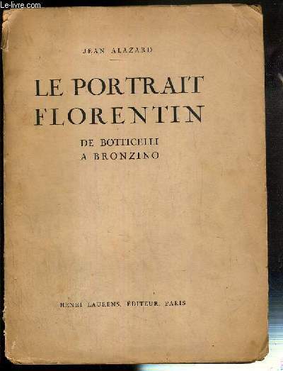LE PORTRAIT FLORENTIN DE BOTTICELLI A BRONZINO - 2eme EDITION.