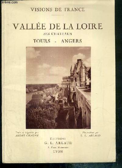 VALLEE DE LA LOIRE - SES CHATEAUX - TOURS - ANGERS / COLLECTION VISIONS DE FRANCE