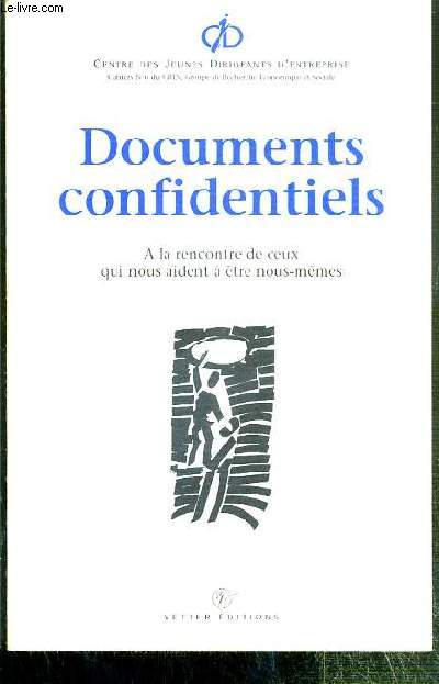 DOCUMENTS CONFIDENTIELS - A LA RENCONTRE DE CEUX QUI NOUS AIDENT A ETRE NOUS-MEMES