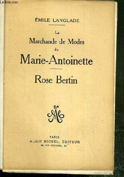 LA MARCHANDE DE MODES DE MARIE ANTOINETTE ROSE BERTIN