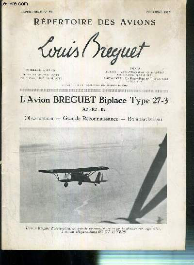 REPERTOIRE - NVII - OCTOBRE 1932 - REPERTOIRE DES AVIONS - LOUIS BREGUET - L'AVION BREGUET BIPLACE TYPE 27-3 - A2-R2-B2 OBSERVATION - GRANDE RENAISSANCE - BOMBARDEMENT.