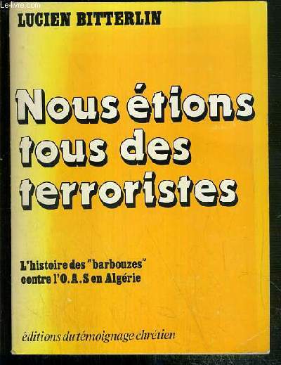 NOUS ETIONS TOUS DES TERRORISTES - L'HISTOIRE DES 