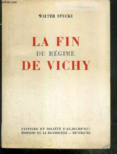 LA FIN DU REGIME DE VICHY - HISTOIRE ET SOCIETE D'AUJOURD'HUI