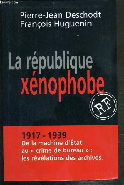 LA REPUBLIQUE XENOPHOBE - 1917-1939 - DE LA MACHINE D'ETAT AU 