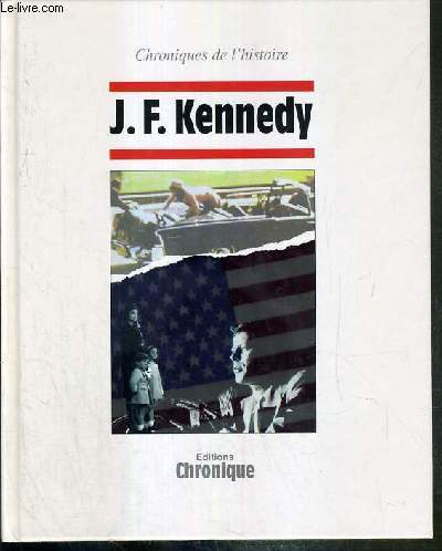 J.F. KENNEDY / COLLECTION CHRONIQUES DE L'HISTOIRE