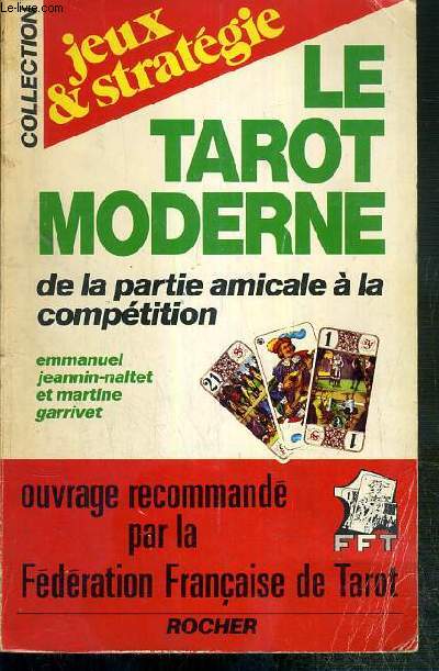 LE TAROT MODERNE - INITIATION ET PERFECTIONNEMENT DE LA PARTIE AMICALE A LA COMPETITION / COLLECTION JEUX & STRATEGIE.
