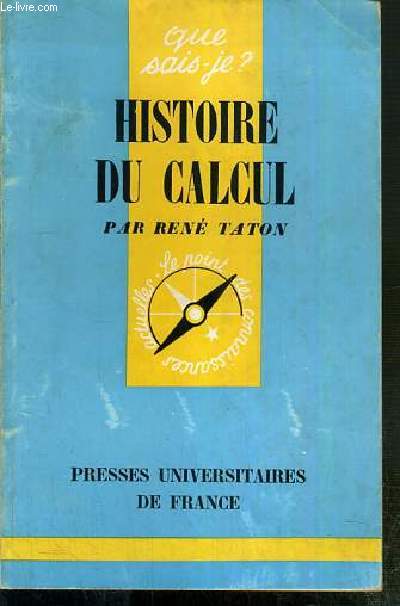HISTOIRE DU CALCUL / COLLECTION QUE SAIS-JE ? N198 - LE POINT DES CONNAISSANCES ACTUELLES.