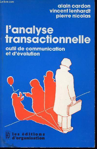L ANALYSE TRANSACTIONNELLE - OUTILS DE COMMUNICATION ET DE EVOLUTION