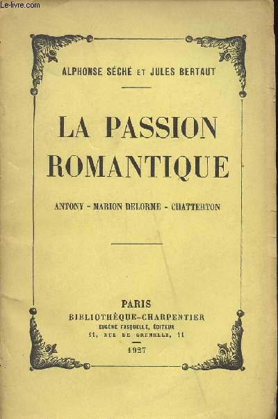 LA PASSION ROMANTIQUE / ANTONY - MARION DELORME - CHATTERTON