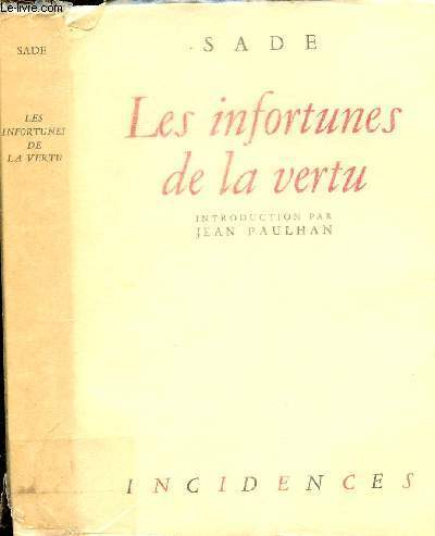 LES INFORTUNES DE LA VERTU / Avec une notice de Maurice Heine - une bibliographie de Robert Valenay - et une introduction par Jean Paulhan.