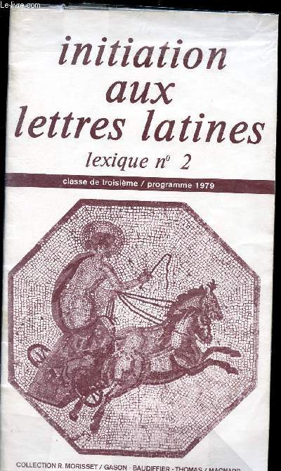 INITIATION AUX LETTRES LATINES - LEXIQUE N2 CLASSE DE 3EME - PROGRAMME 1979