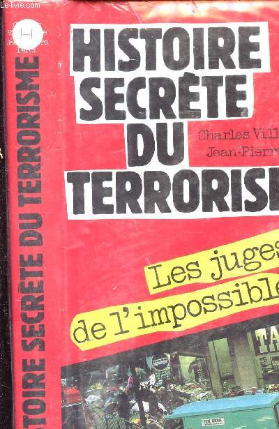 HISTOIRE SECRETE DU TERRORISME - LES JUGES DE L IMPOSSIBLE