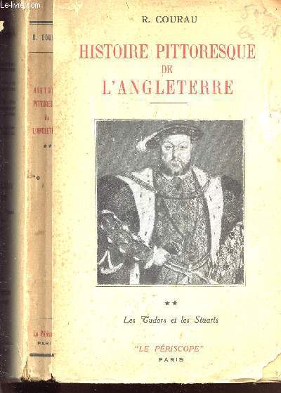 HISTOIRE PITTORESQUE DE L ANGLETERRE - LES TUDORS ET LES STUARTS - TOME II