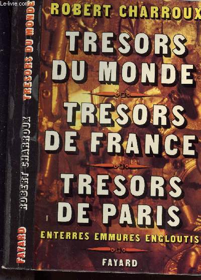 TRESORS DU MONDE- TRESORS DE FRANCE - TRESORS DE PARIS ( enterre, emmures, engloutis)