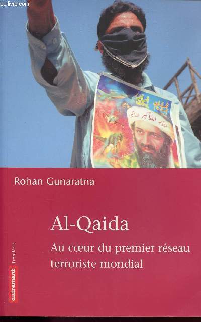 AL-QAIDA - AU COEUR DU PREMIER RESEAU TERRORISTE MONDIAL