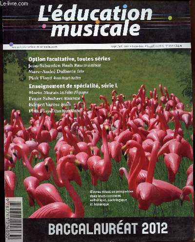 L EDUCATION MUSICALE - SEPT/OCT 2011 - SUPPLEMENT AU N572 / BACCALAUREAT 2012 / OPTION FALCUTATIVE, TOUTES SERIES / ENSEIGNEMENT DE SPECIALITE, SERIE L, ETC