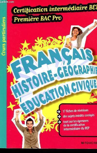 COURS PARTICULIERS - FRANCAIS - HISTOIRE-GEOGRAPHIE - EDUCATION CIVIQUE / certification intermdiaire BEP - premiere et bac pro