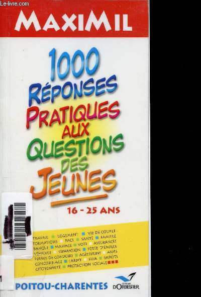 MAXIMIL JEUNES - 1000 REPONSES PRATIQUES AUX QUESTIONS DES JEUNES - 16-25 ANS