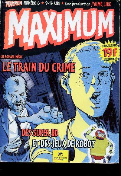 MAXIMUM N 6 - 9-13 ANS - MARS 1999 - UN ROMAN INEDIT: le train du crime - DES SUPER BD ET DES JEUX DE ROBOT